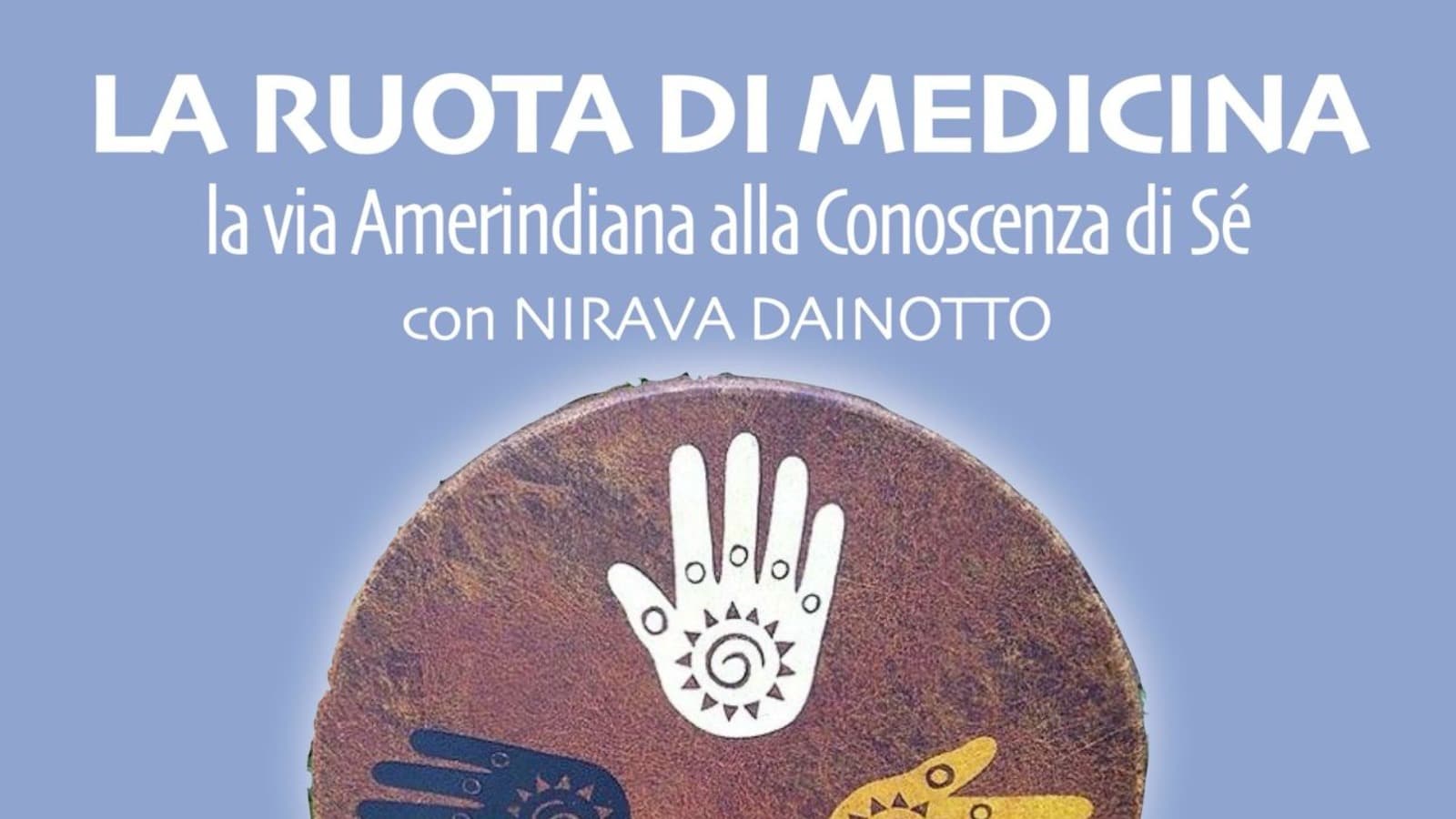 LA RUOTA DI MEDICINA - LA VIA AMERINDIANA ALLA SCOPERTA DI SE' - IL SENTIERO DEL NORD