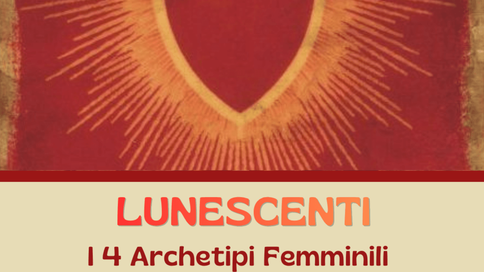 Lunescenti: I 4 Archetipi Femminili