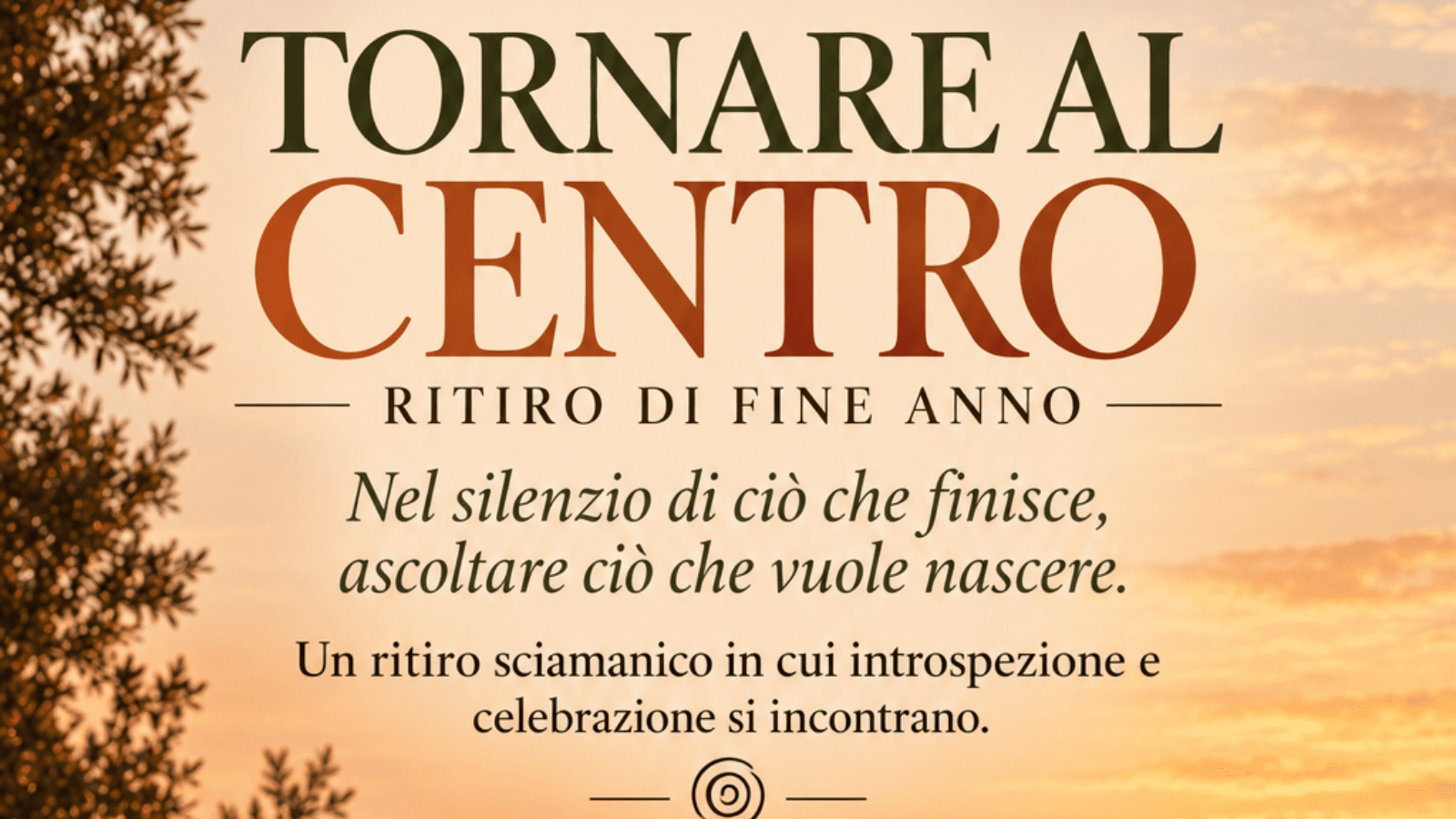 TORNARE AL CENTRO - Ritiro sciamanico di fine anno