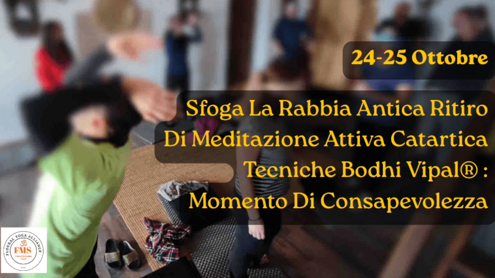 Sfoga la rabbia antica — Ritiro di meditazione Bodhi Vipal®
